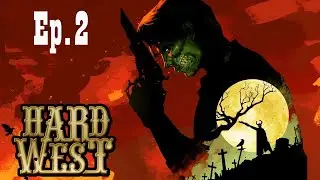 Hard West | ТЯЖЁЛЫЕ ВРЕМЕНА | СПАСАЕМ ФЛОРЕНС | EP. 2