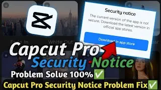 Security notice capcut | Capcut Security Notice Problem | How to fix Security Notice in Capcut Fix✅
