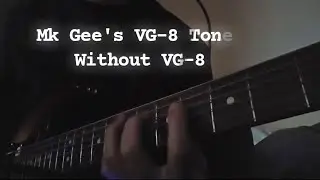 'Attempts for make Virtual VG-8 (in Logic)' Mk Gee's 'Dream police' Tone with out VG-8, 'bowpad'