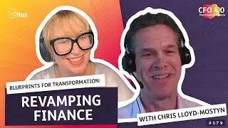 CFO 4.0 Podcast | 179. Blueprints for Transformation: Revamping Finance with Chris Lloyd-Mostyn