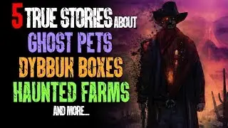 5 REAL Haunted Farms, Ghost Pets, and Dybbuk Box Stories