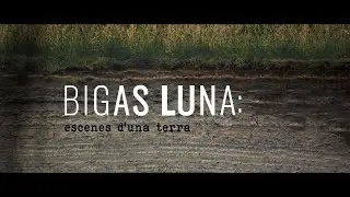 Bigas Luna: escenes d'una terra
