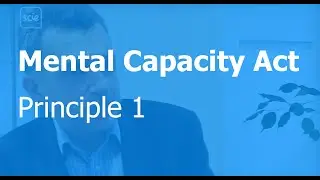 Mental Capacity Act principle 1: Assume capacity