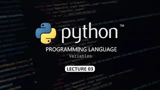 Variables | Lecture 03 | Python Full Course