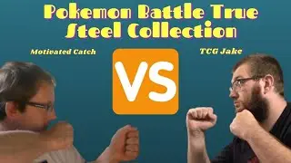 Pokemon Battle True Steel Collection Motivated Catch Vs TCG Jake