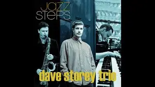 Jazz Steps Presents The Dave Storey Trio