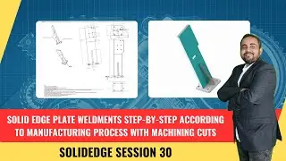 Solid Edge Plate Weldments: According to Manufacturing Process with Machining Cuts | Session 30