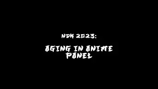 NDK 2023 - Aging in Anime Panel