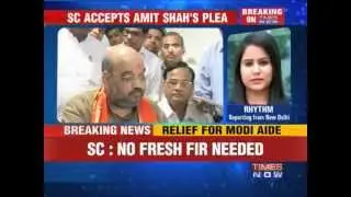 Huge relief for Modi aide Amit Shah