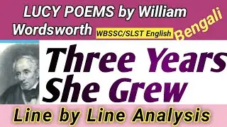 Three Years She grew By William Wordsworth //  IV- Three Years She grew in Sun and Shower-Lucy poems