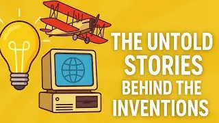 The Untold Stories Behind the Inventions That Changed the World