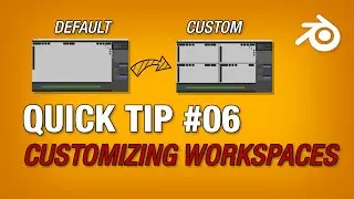 Blender Quick Tip 06: How to customize your Blender workspace