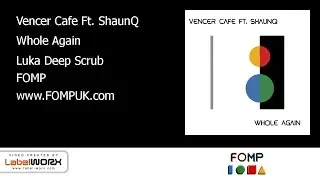 Vencer Cafe Ft. ShaunQ - Whole Again (Luka Deep Scrub)