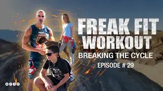 Breaking the Cycle Episode #29 | freak fit workout