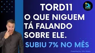 TORD11, sobe 7% no m&ecirc;s, paga dividendos, o que Ningu&eacute;m te contou sobre o fundo.