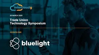 Intercloud9 Trade Union Tech Symposium - Bluelight: Dynamics 365 to Strengthen Member Engagement