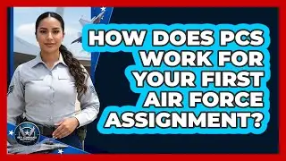 How Does PCS Work For Your First Air Force Assignment?