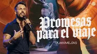 Promesas para el viaje | Juan Mejías | Hillsong España
