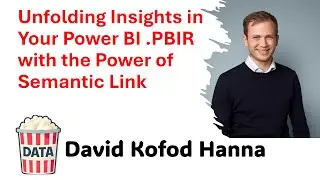 David Kofod Hanna - Insights in Your Power BI PBIR with the Power of Semantic Link #DataPopkorn 2025