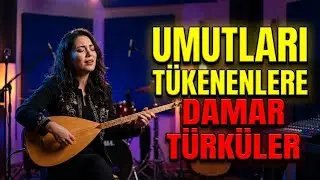 Damar Türküler | Umutları Tükenenlere Ağlatan & Dertli Seçme Türküler