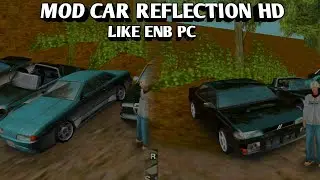 MOD CAR REFLECTION HD LIKE ENB PC + TUTORIAL CARA PASANG  - GTA SAMP ANDROID