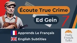 Ed Gein | Écoute True Crime | Learn French | English Subtitles | Daily French Talks