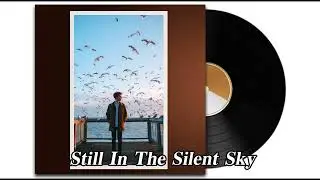 Still In The Silent Sky