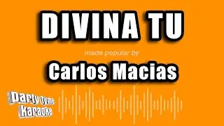Carlos Macias - Divina Tu (Versión Karaoke)