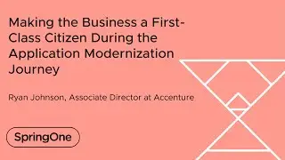 Making the Business a First-Class Citizen During the Application Modernization Journey