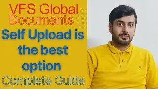 VFS Documents Upload by Yourself! Complete Guide