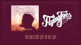Flying Joes - The Greatest Gift Of My Life