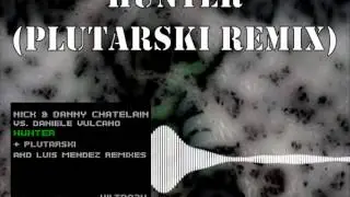 Hunter - Nick & Danny Chatelain vs Daniele Vulcano (Plutarski Remix)
