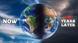 This is What Earth Will Look Like in 100 Years...