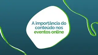 A import&acirc;ncia do conte&uacute;do nos eventos online