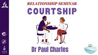 RELATIONSHIP SEMINAR DAY 3 PART 1 | COURTSHIP | DR PAUL CHARLES | WITS SDASM