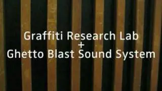 Graffiti Research Lab + Ghetto Blast Sound System