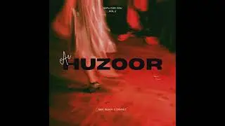 Ae Huzoor w/ @MaKMusicK