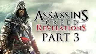 Assassin's Creed Revelations Walkthrough - Part 3 Lets Play HD (ACR Gameplay & Commentary)