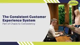 The Consistent Customer Experience System - How consistent is your business?  - Systems for Scale