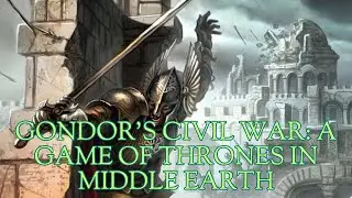 Gondor's Civil War: A Game of Thrones in Middle Earth