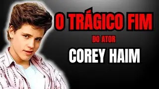 Corey Haim - E Seu Trágico Fim.