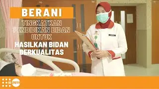 Progam BERANI Tingkatkan Pendidikan Bidan untuk Hasilkan Bidan Berkualitas
