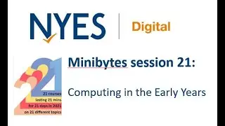 Minibytes session 21 Computing in the Early Years