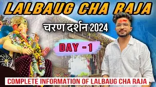 Lalbaug Cha Raja 2024 | चरण दर्शन Day - 1😍🙏| Complete Information Of Lalbaug Cha Raja🔥😇