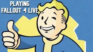 Playing Fallout 4 Live!
