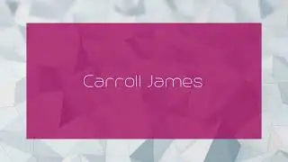 Carroll James - appearance