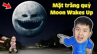 Mặt trăng quỷ đã thức dậy Moon Wakes Up đuổi ăn mọi thứ !? bqThanh & Ốc Có Thoát