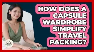 How Does A Capsule Wardrobe Simplify Travel Packing? - Minimalist Home Life