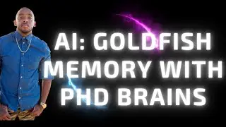AI: Goldfish memory with PhD brains