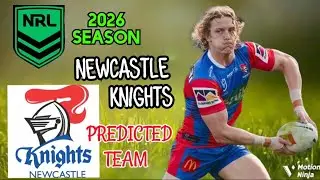 Newcastle Knights 2026 Predicted Team List | Full Line-Up Breakdown